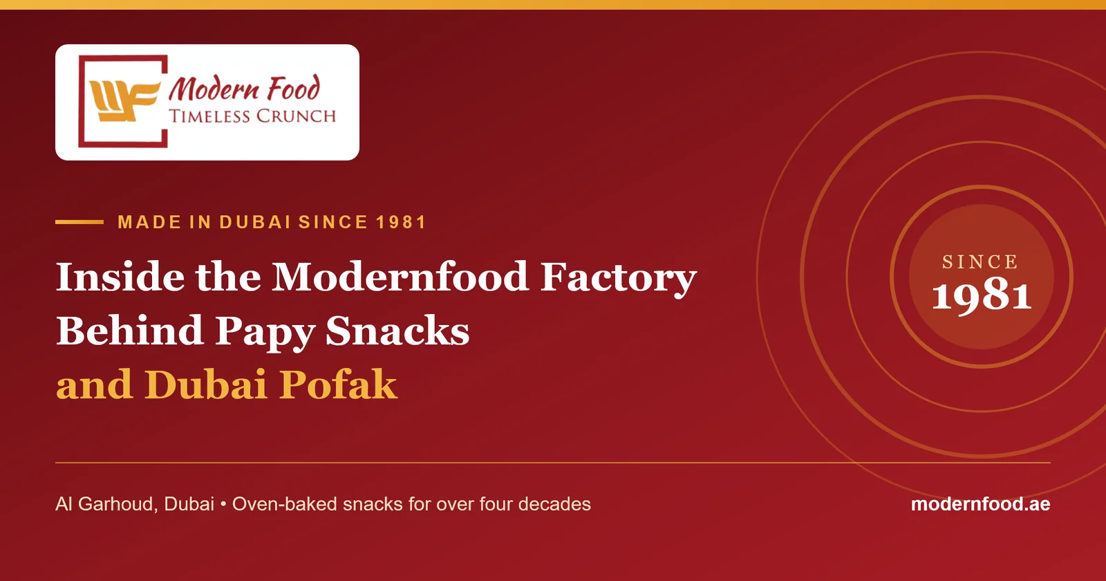 Modernfood 'Made in Dubai since 1981' banner introducing the Al Garhoud factory behind Papy Snacks and Dubai Pofak
